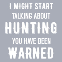 Hunting I Might Start Talking About Hunting - Funny Design Tank Dress | Artistshot