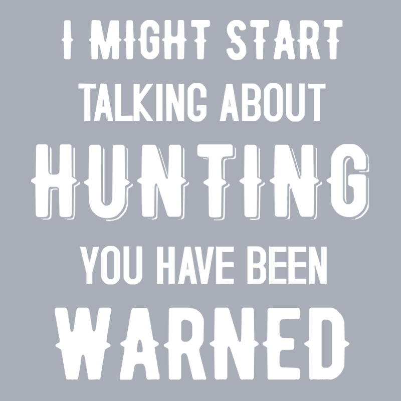 Hunting I Might Start Talking About Hunting - Funny Design Tank Dress by peakherald | Artistshot