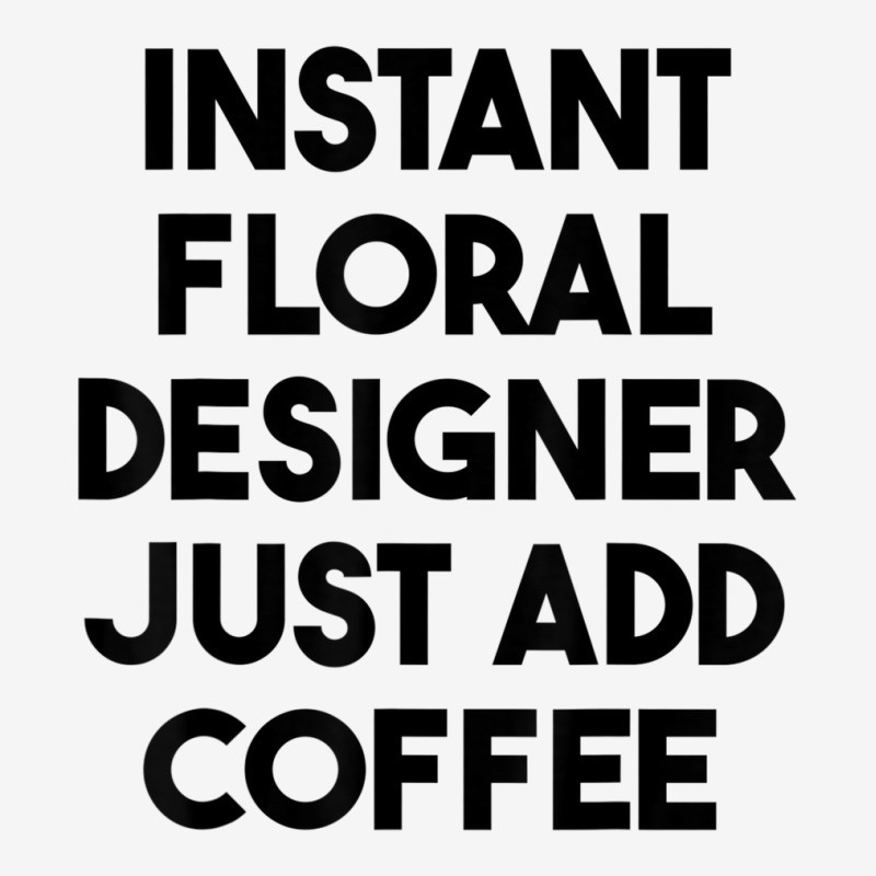 Instant Floral Designer Just Add Coffee T Shirt Adjustable Cap by cm-arts | Artistshot