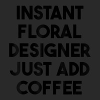 Instant Floral Designer Just Add Coffee T Shirt Printed Hat | Artistshot