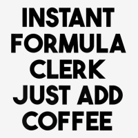 Instant Formula Clerk Just Add Coffee T Shirt Baby Bibs | Artistshot