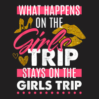 Funny What Happens On The Girls Trip Stays On The Girls Trip T Shirt T-shirt | Artistshot