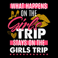 Funny What Happens On The Girls Trip Stays On The Girls Trip T Shirt Zipper Hoodie | Artistshot