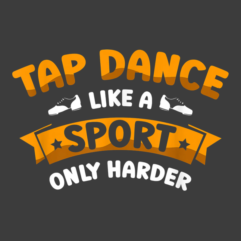 Tap Dance Like A Sport Only Harder Tap Dancing Dancer T Shirt Men's Polo Shirt | Artistshot