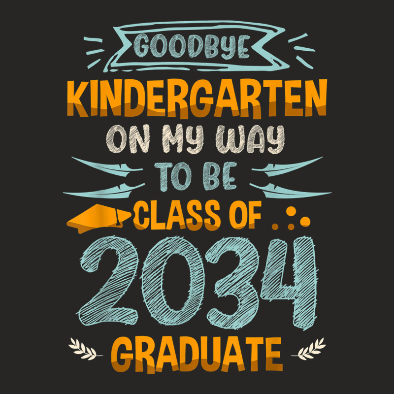 Goodbye Kindergarten On My Way To Be Class Of 2034 Graduat Ladies Fitted T-shirt | Artistshot