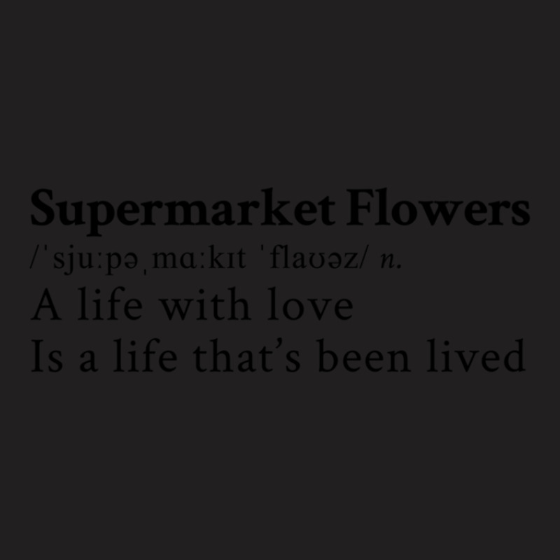 Supermarket Flowers T-Shirt by DonnaClifton | Artistshot