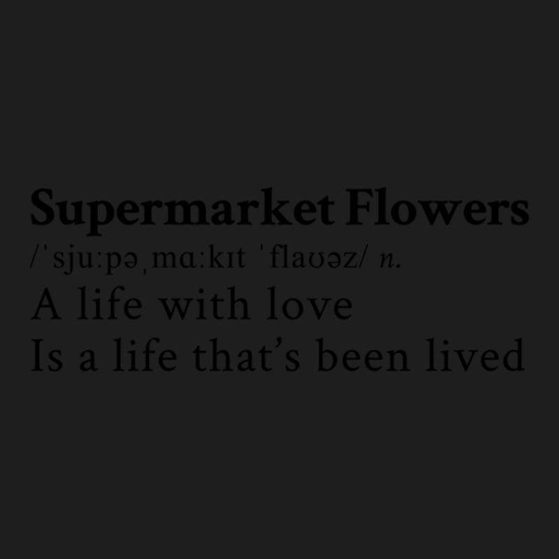 Supermarket Flowers Classic T-shirt by DonnaClifton | Artistshot