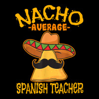 Nacho Average Spanish Teacher Language Tutor Cinco De Mayo V-neck Tee | Artistshot