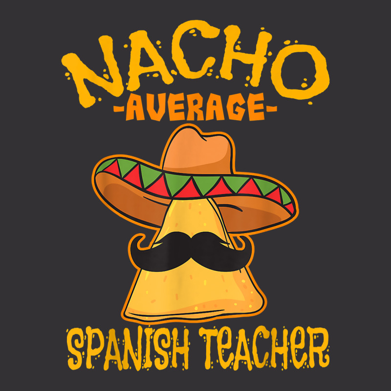 Nacho Average Spanish Teacher Language Tutor Cinco De Mayo Vintage Short by GretchenBourdeau | Artistshot