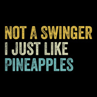 Not A Swinger I Just Like Pineapples Funny Pineapple Pocket T-shirt | Artistshot