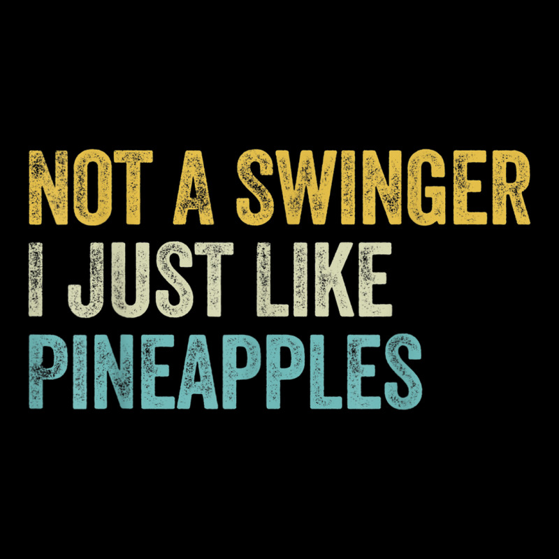 Not A Swinger I Just Like Pineapples Funny Pineapple Pocket T-shirt | Artistshot