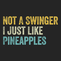 Not A Swinger I Just Like Pineapples Funny Pineapple Unisex Hoodie | Artistshot