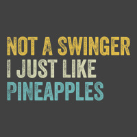 Not A Swinger I Just Like Pineapples Funny Pineapple Vintage T-shirt | Artistshot