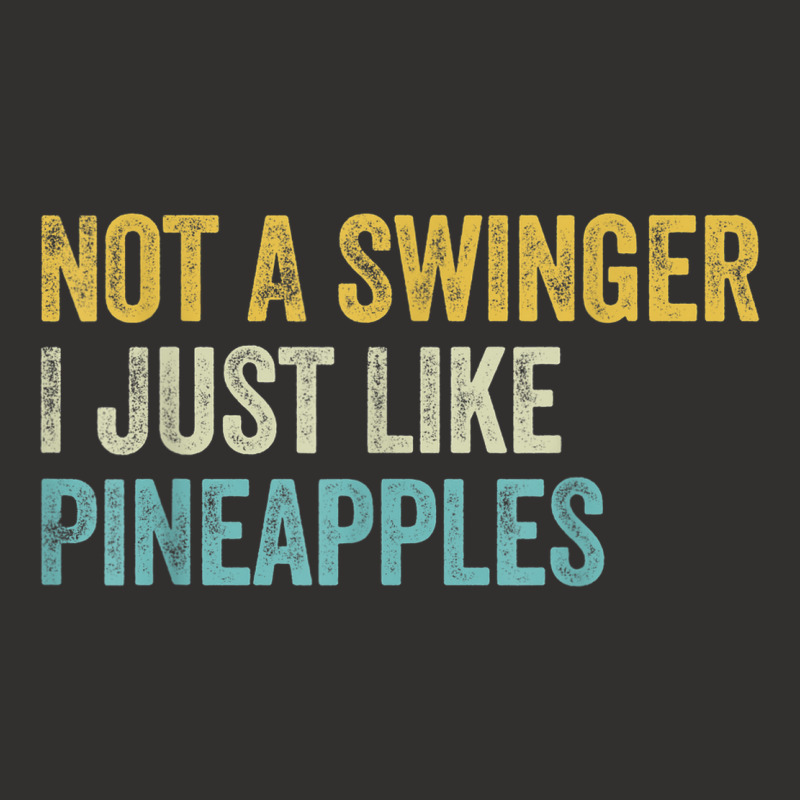 Not A Swinger I Just Like Pineapples Funny Pineapple Champion Hoodie | Artistshot