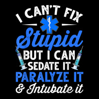 Paramedic Emt Can Sedate And Paralyze Stupid Funny Ems T Shirt Adjustable Cap | Artistshot