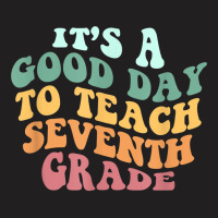 Its A Good Day To Teach Seventh Grade Teacher Back School T-shirt | Artistshot