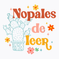 Nopales De Leer Spanish Teacher Maestra Cactus Bilingual T Shirt T-shirt | Artistshot