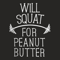 Will Squat For Peanut Butter Gym Workout Women Fitness Gift Tank Top Ladies Fitted T-shirt | Artistshot