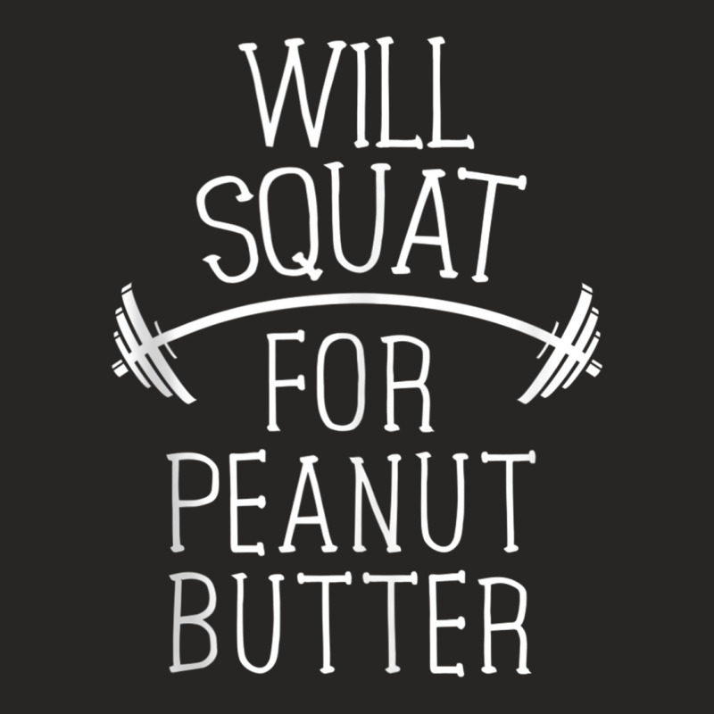 Will Squat For Peanut Butter Gym Workout Women Fitness Gift Tank Top Ladies Fitted T-Shirt by cm-arts | Artistshot