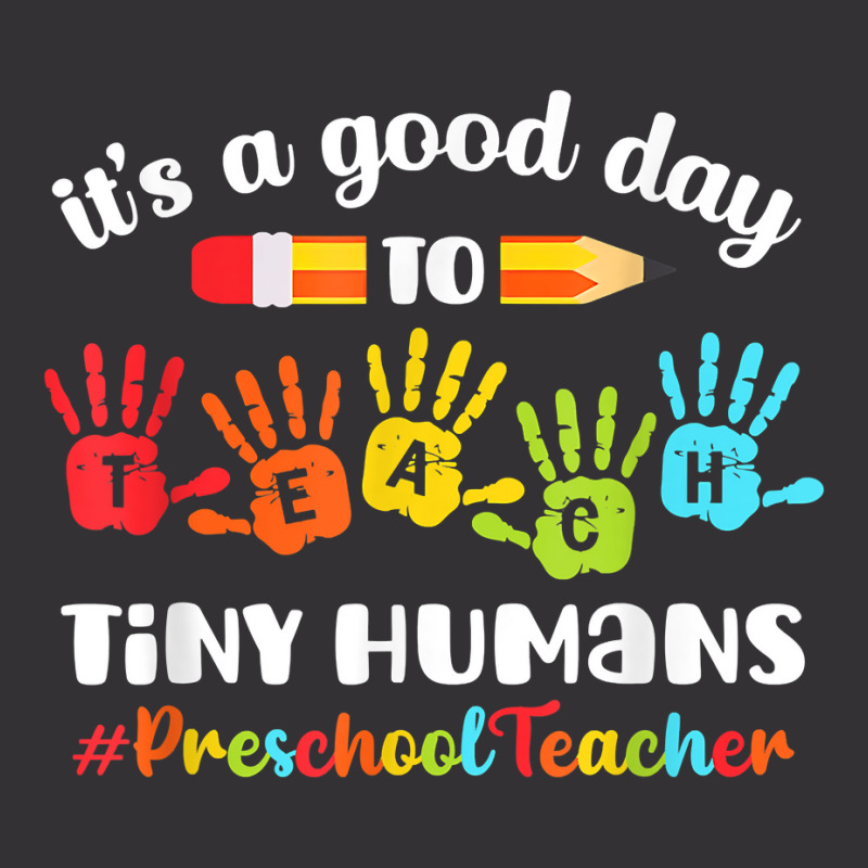 Its A Good Day To Teach Tiny Humans Preschool Teacher Vintage Short | Artistshot