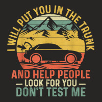 I Will Put You In The Trunk And Help People Funny Saying T Shirt Ladies Fitted T-shirt | Artistshot