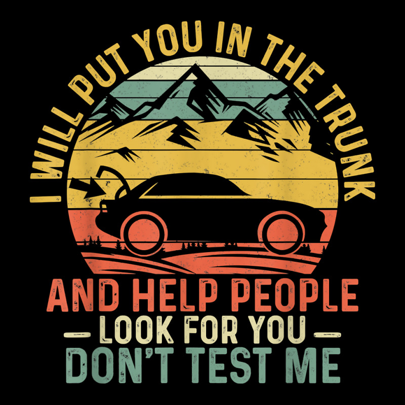 I Will Put You In The Trunk And Help People Funny Saying T Shirt Cropped Sweater by fashyshaevozho | Artistshot