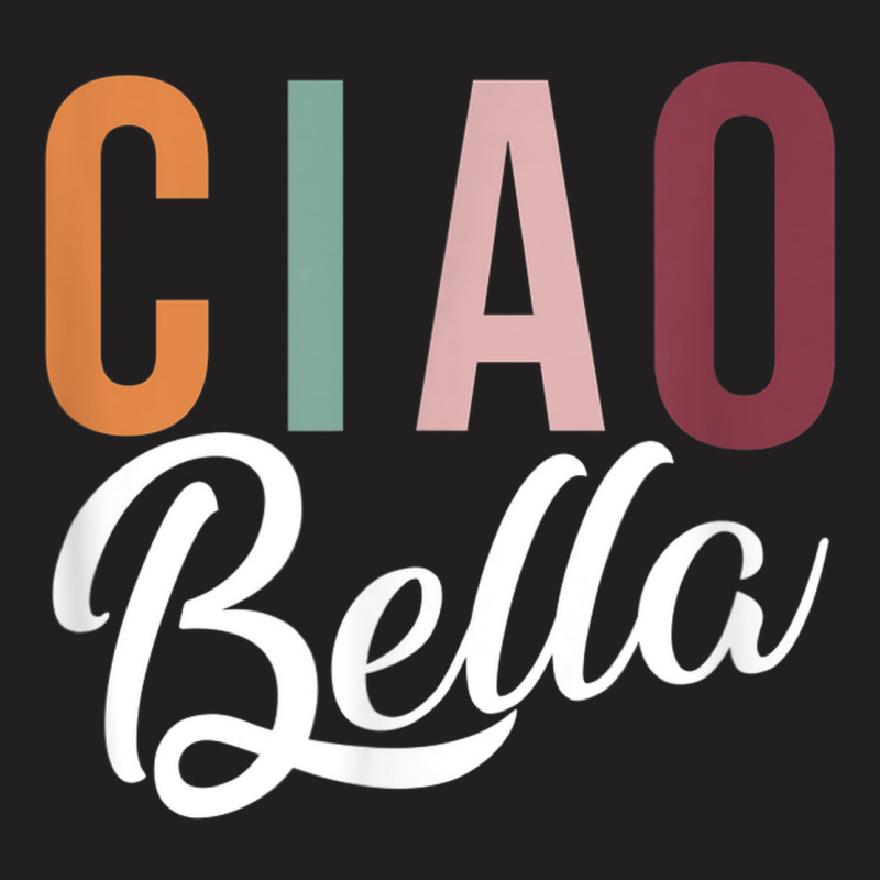 Ciao Bella Italian Love Phrases Greeting For Italy Retro T-shirt | Artistshot