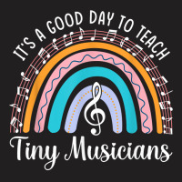 Its A Good Day To Teach Tiny Musicians Music Teacher T-shirt | Artistshot