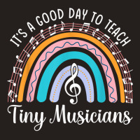 Its A Good Day To Teach Tiny Musicians Music Teacher Tank Top | Artistshot