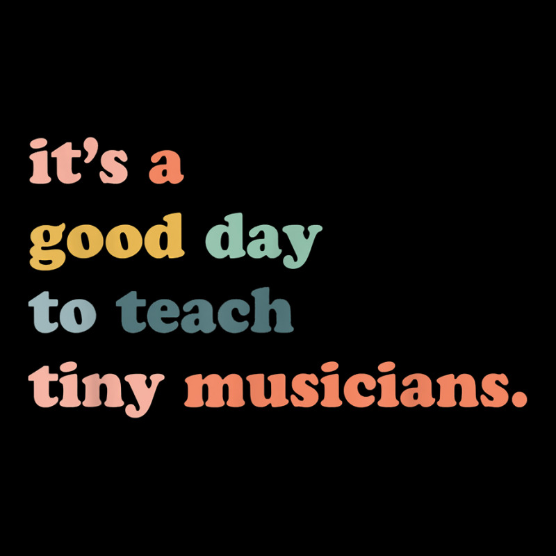 Its A Good Day To Teach Tiny Musicians, Music Teacher Zipper Hoodie | Artistshot