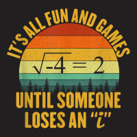 Its All Fun And Games Until Someone Loses An I Math Pun T-shirt | Artistshot