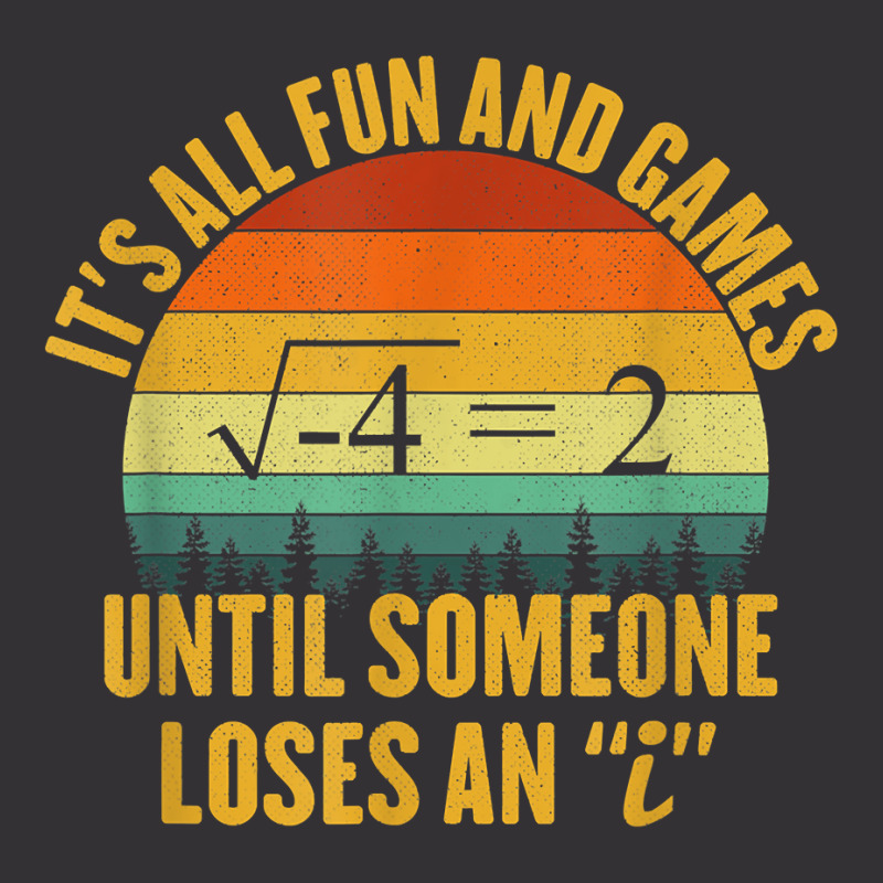 Its All Fun And Games Until Someone Loses An I Math Pun Vintage Short | Artistshot