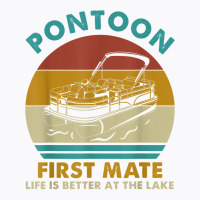 Pontoon First Mate Life Is Better At The Lake Boating Retro T Shirt T-shirt | Artistshot