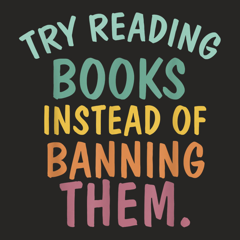 Try Reading Books, Instead Of Banning Them   Reading Books T Shirt Ladies Fitted T-Shirt by cm-arts | Artistshot