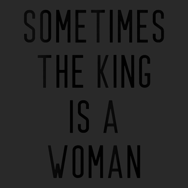 Womens Sometimes The King Is A Woman Tank Top Printed hat by cm-arts | Artistshot