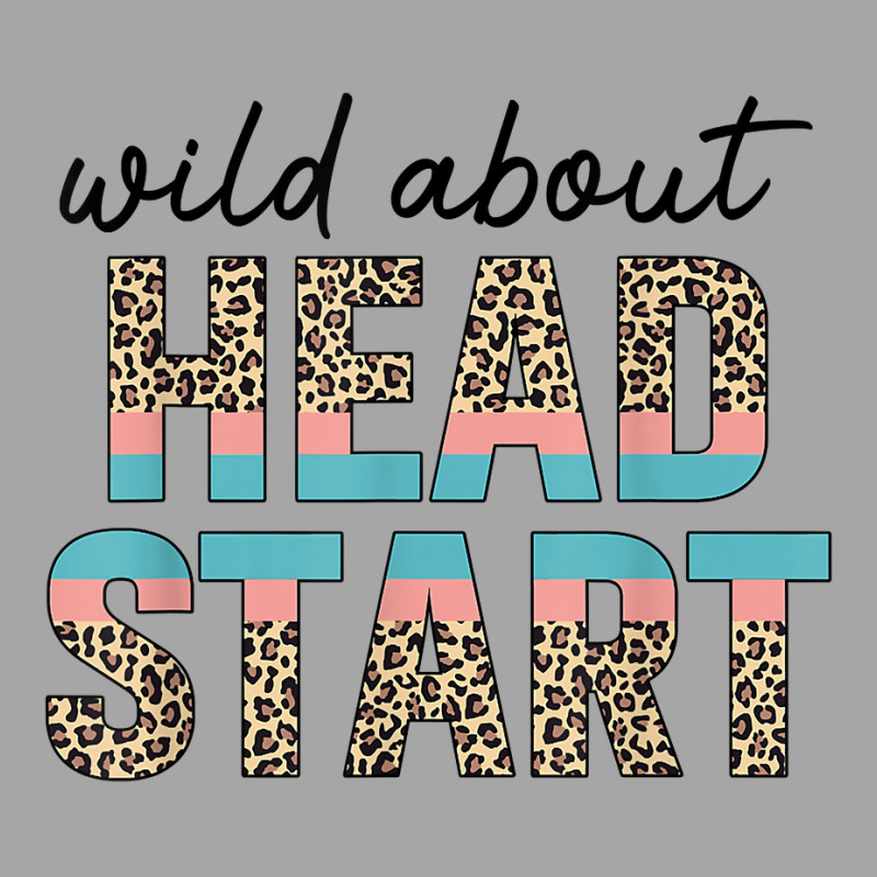 Wild About Head Start Teacher Leopard 1st Day Back To School T Shirt Toddler Sweatshirt by cm-arts | Artistshot