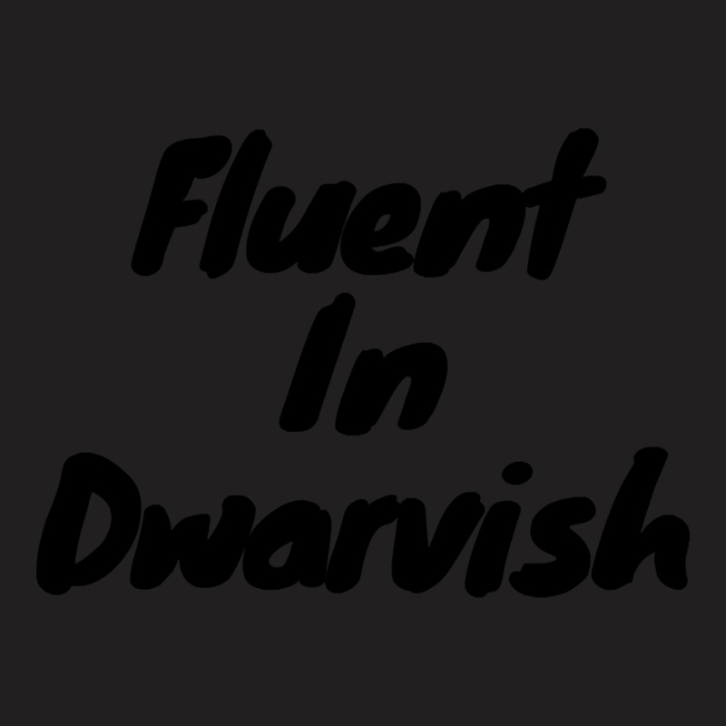 Fluent In Dwarvish T-shirt | Artistshot