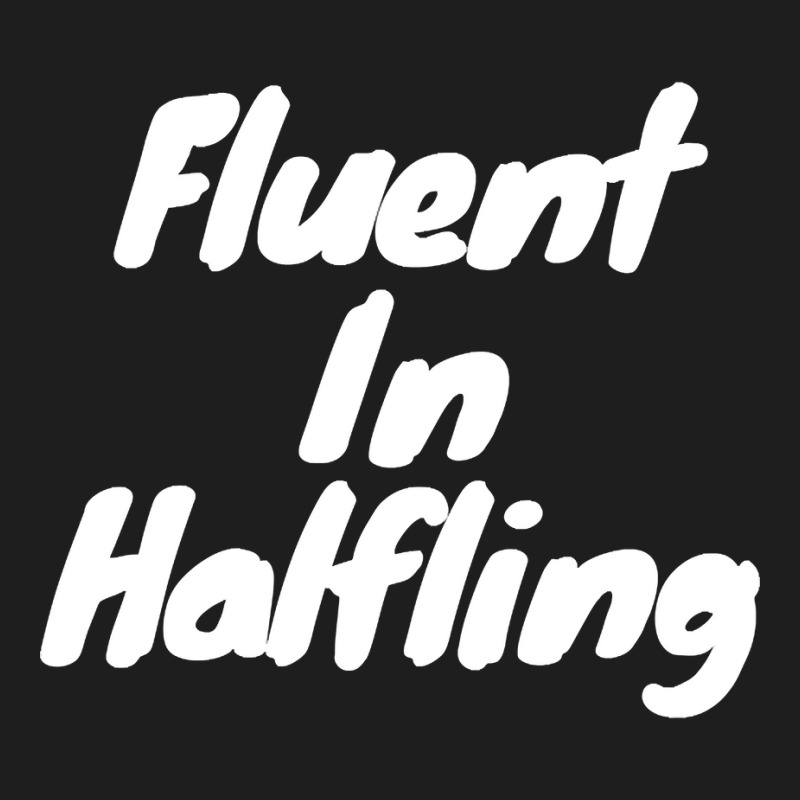 Fluent In Halfling Classic T-shirt | Artistshot