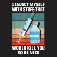 Funny Diabetic Type 1 Diabetes T1d I Inject Myself Insulin T Shirt T-shirt | Artistshot