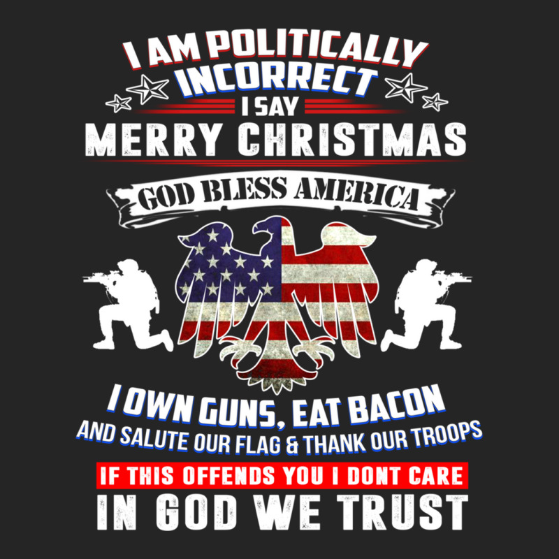 I Am Politically Incorrect America Political Satire T Shirt Unisex Hoodie | Artistshot