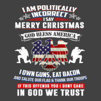 I Am Politically Incorrect America Political Satire T Shirt Vintage T-shirt | Artistshot