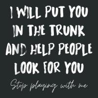 I Will Put You In A Trunk And Help People Look For You Funny Tank Top Women's Triblend Scoop T-shirt | Artistshot