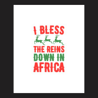 I Bless The Reins Down In Africa .png T-shirt | Artistshot