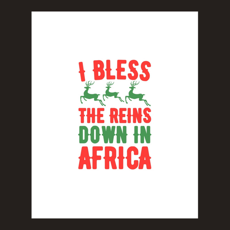 I Bless The Reins Down In Africa .png Tank Top | Artistshot