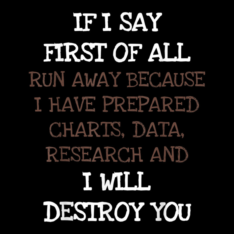 If I Say First Of All Run Away Funny Debate Sarcasm T Shirt T Shirt Youth Hoodie by cm-arts | Artistshot