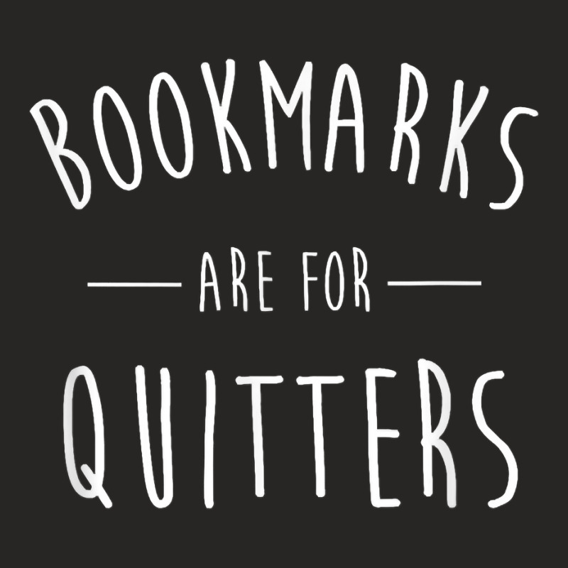 Bookmarks Are For Quitters Funny T Shirt Ladies Fitted T-Shirt by cm-arts | Artistshot