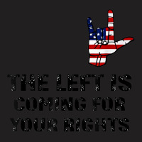 The Left Is Coming For Your Rights America Flag Hand T-shirt | Artistshot