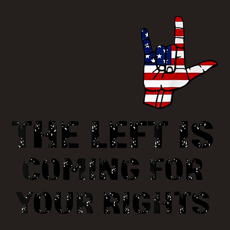 The Left Is Coming For Your Rights America Flag Hand Tank Top | Artistshot