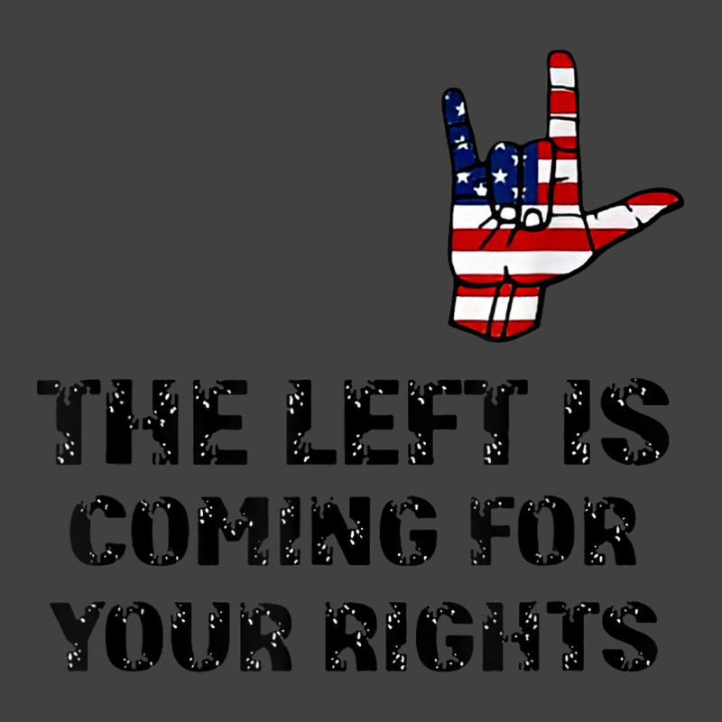 The Left Is Coming For Your Rights America Flag Hand Vintage T-shirt | Artistshot