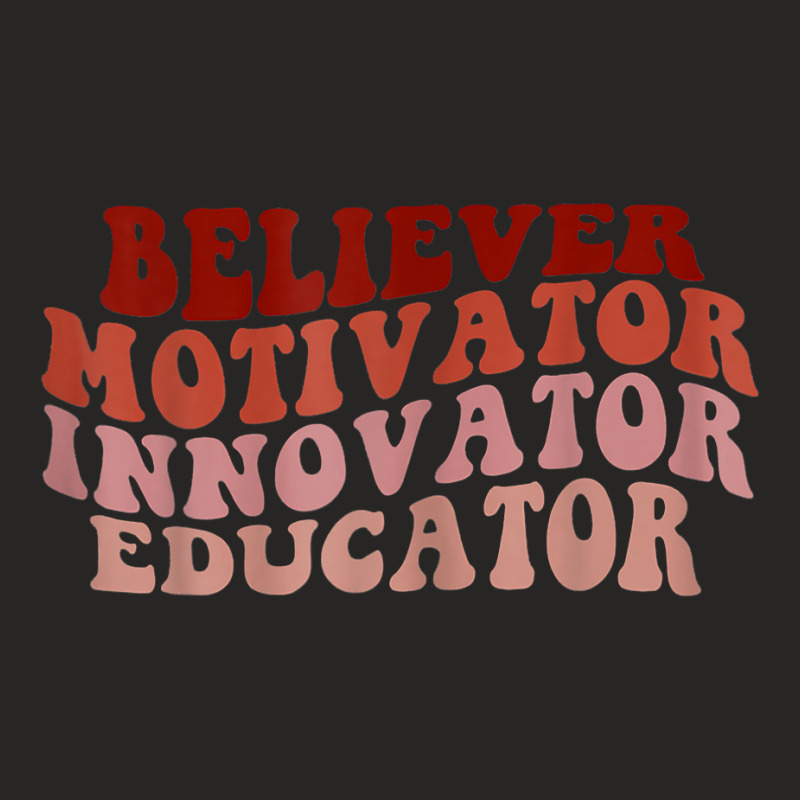 Believer Motivator Innovator Educator Teacher T Shirt Ladies Fitted T-Shirt by cm-arts | Artistshot